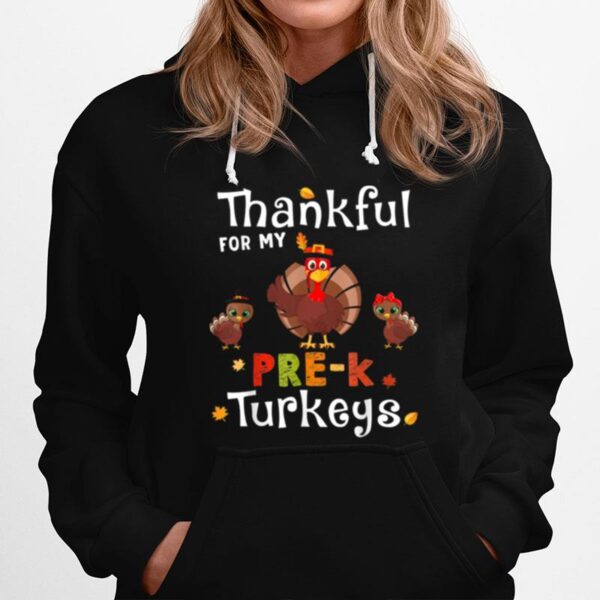 Thankful For My Prek Turkeys Thanksgiving Teacher Cool Hoodie