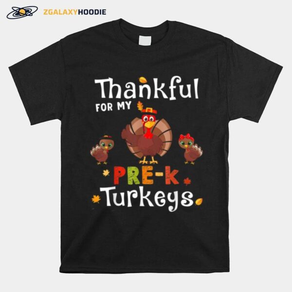 Thankful For My Prek Turkeys Thanksgiving Teacher Cool T-Shirt