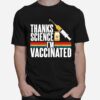 Thanks Science Im Vaccinated T-Shirt