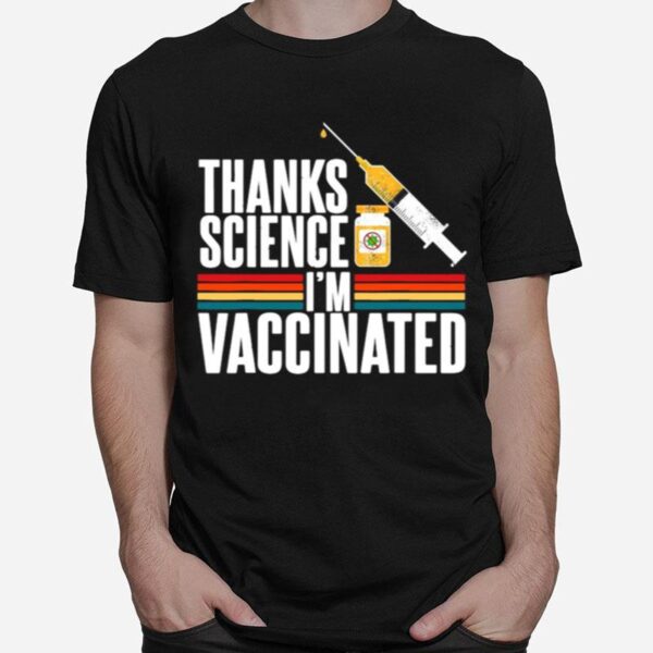 Thanks Science Im Vaccinated T-Shirt