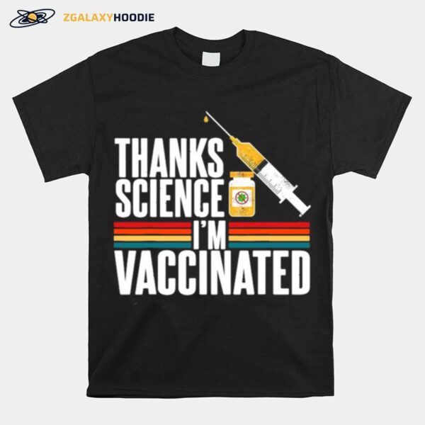 Thanks Science Im Vaccinated T-Shirt