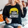 Thanks Trump You Turned Me Into An Activist Sweater