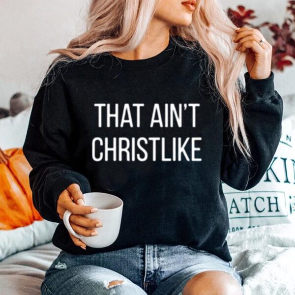 That Aint Christlike Sweater