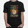 That%E2%80%99S What I Do I Am A Welder I Fix Stuff And I Know Things Vintage Retro T-Shirt