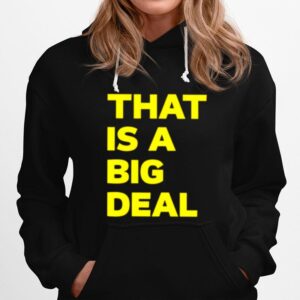 That Is A Big Deal Hoodie