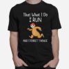 That What I Do I Run And I Forget Things Sloth T-Shirt