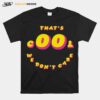 Thats Cool We Dont Care T-Shirt