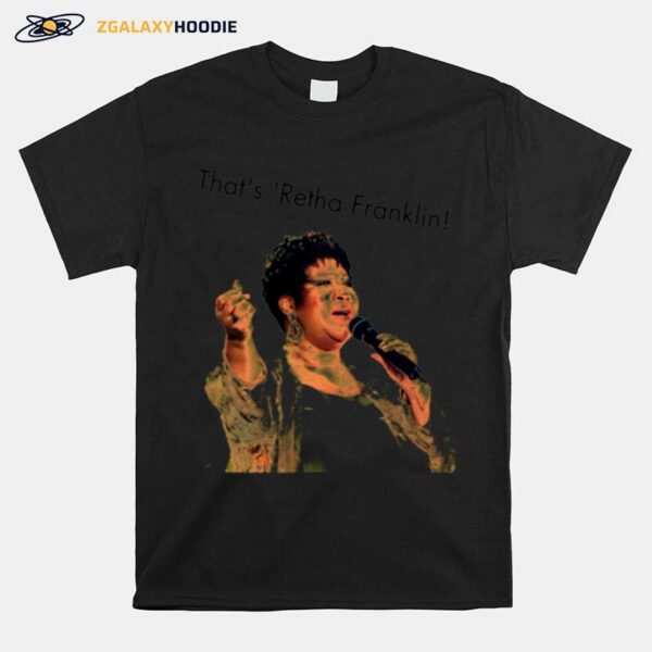 Thats Retha Franklin Hey Nineteen Steely Dan T-Shirt