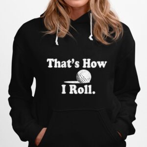 Thats How I Roll Hoodie