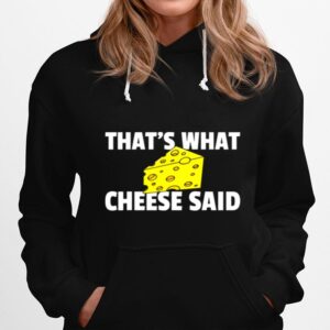 Thats What Cheese Said Swiss Grilled Cheesy Hoodie