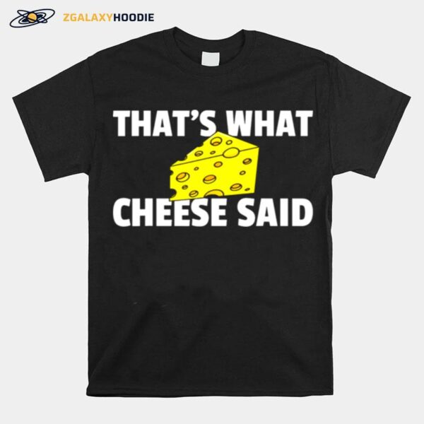 Thats What Cheese Said Swiss Grilled Cheesy T-Shirt