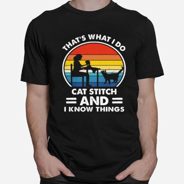 Thats What I Do Cat Stitch And I Know Things Vintage T-Shirt