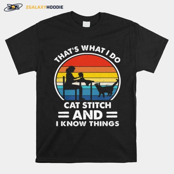 Thats What I Do Cat Stitch And I Know Things Vintage T-Shirt