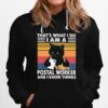 Thats What I Do I Am A Postal Worker And I Know Things Black Cat Vintage Hoodie