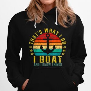 Thats What I Do I Boat And I Know Things Retro Hoodie