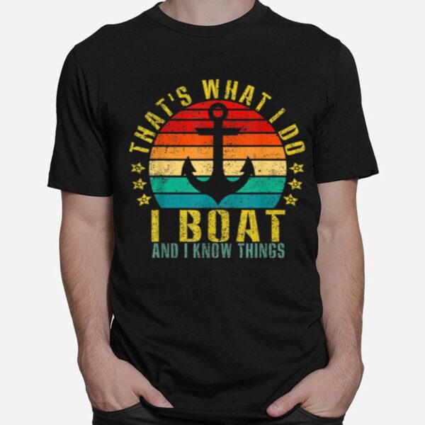 Thats What I Do I Boat And I Know Things Retro T-Shirt