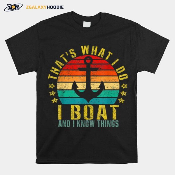 Thats What I Do I Boat And I Know Things Retro T-Shirt