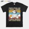 Thats What I Do I Cook I Drink I Hate People And Know Things Chef Vintage T-Shirt