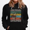 Thats What I Do I Drink Bourbon I Hate People And I Know Things Vintage Hoodie