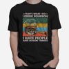 Thats What I Do I Drink Bourbon I Hate People And I Know Things Vintage T-Shirt