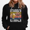 Thats What I Do I Drink I Grill And I Know Things Bbq Beer Vintage Retro Hoodie