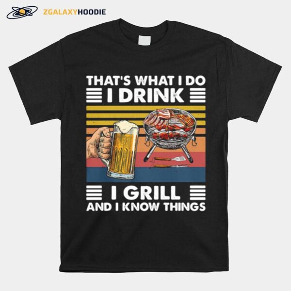 Thats What I Do I Drink I Grill And I Know Things Bbq Beer Vintage Retro T-Shirt