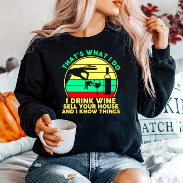 Thats What I Do I Drink Wine Sell Your House And I Know Things Vintage Sweater