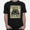 Thats What I Do I Drive A Hot Rod And I Know Things T-Shirt