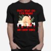 Thats What I Do I Fix Brains And I Know Things T-Shirt