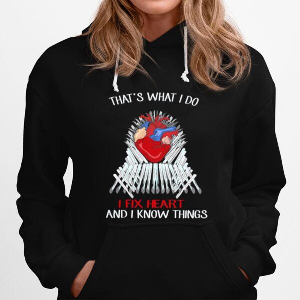 Thats What I Do I Fix Heart And I Know Things Hoodie