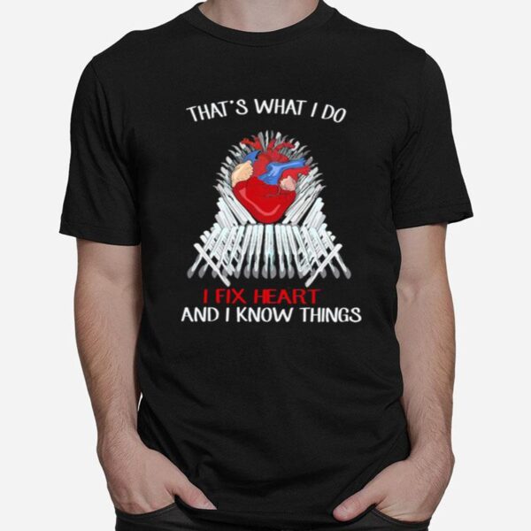 Thats What I Do I Fix Heart And I Know Things T-Shirt