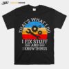 Thats What I Do I Fix Stuff And I Know Vintage Retro T-Shirt