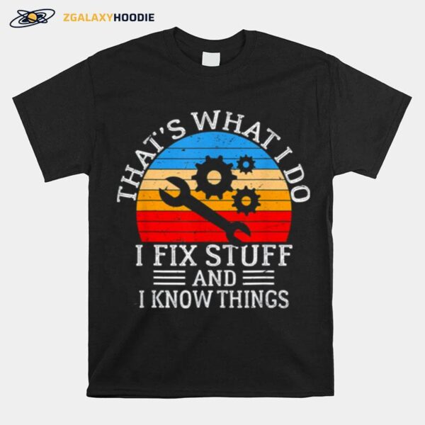 Thats What I Do I Fix Stuff And I Know Vintage Retro T-Shirt