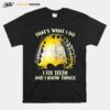 Thats What I Do I Fix Teeth And I Know Things T-Shirt