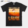 Thats What I Do I Glide And I Forget Things T-Shirt