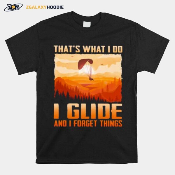 Thats What I Do I Glide And I Forget Things T-Shirt