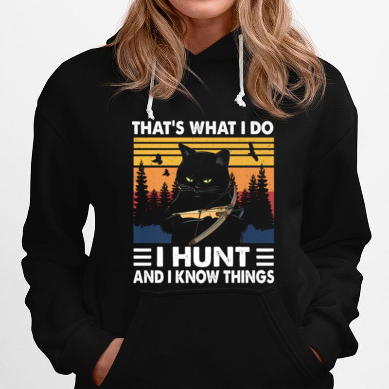 Thats What I Do I Hunt And I Know Things Cat Hunting Hoodie