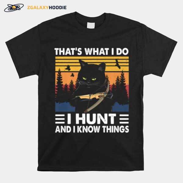 Thats What I Do I Hunt And I Know Things Cat Hunting T-Shirt