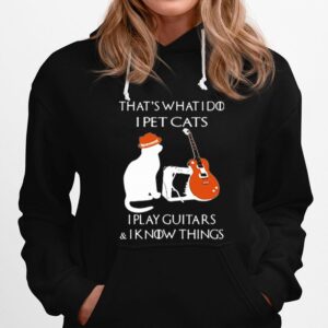 Thats What I Do I Pet Cats Play Guitars And I Know Things Vintage Hoodie