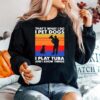 Thats What I Do I Pet Dogs I Play Tuba And I Know Things Vintage Sweater