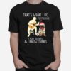 Thats What I Do I Pet Pug Dogs I Play Guitars And I Know Things T-Shirt