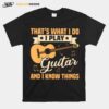 Thats What I Do I Play Guitars And I Know Things T-Shirt