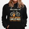 Thats What I Do I Play Guitars I Ride My Bikes And I Forget Things Hoodie