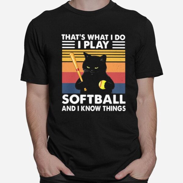 Thats What I Do I Play Softball And I Know Things Cat Vintage T-Shirt