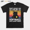 Thats What I Do I Play Softball And I Know Things Cat Vintage T-Shirt