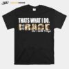 Thats What I Do I Race And I Know Things T-Shirt