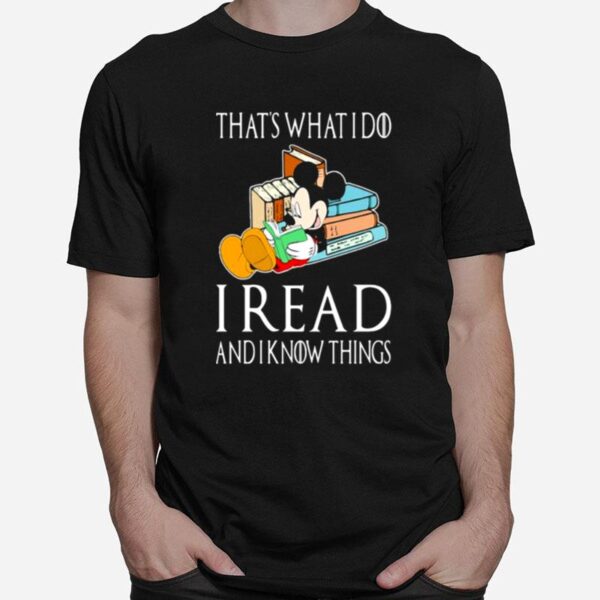 Thats What I Do I Read And I Know Things Mickey T-Shirt