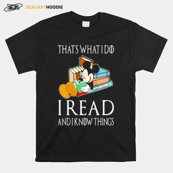 Thats What I Do I Read And I Know Things Mickey T-Shirt