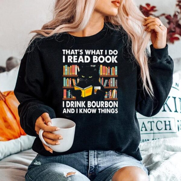 Thats What I Do I Read Books I Drink Bourbon I Know Things Black Cat Sweater