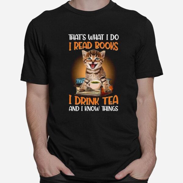 Thats What I Do I Read Books I Drink Tea T-Shirt